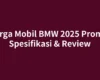 Harga Mobil BMW 2025 Promo, Spesifikasi & Review