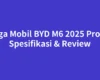 Harga Mobil BYD M6 2025 Promo, Spesifikasi & Review